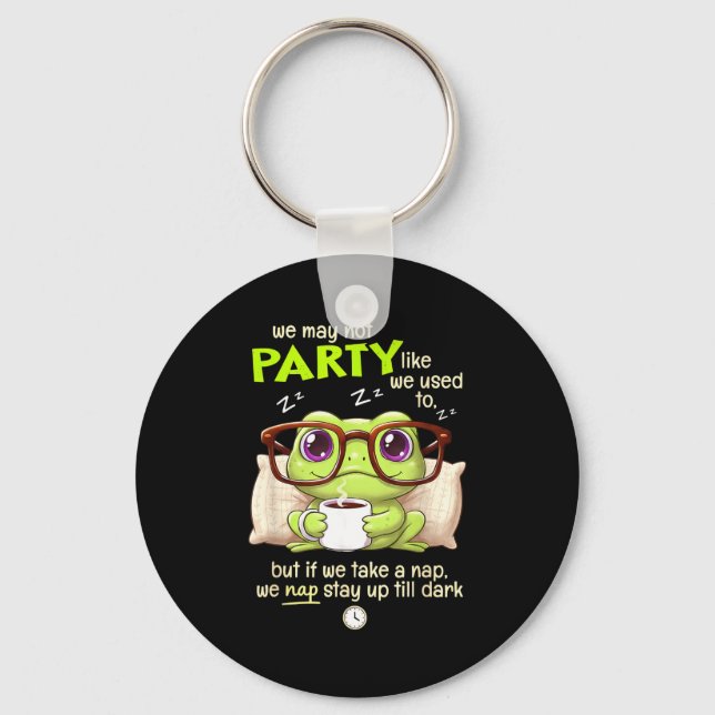 Chaveiro Frog We May Not Party Like We Used To But If We Ta (Frente)