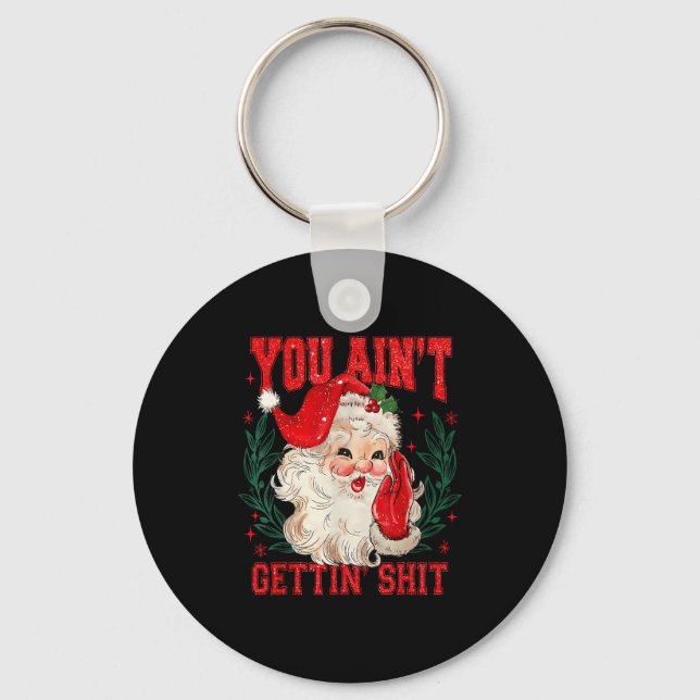 Chaveiro Funny Christmas Santa You Ain't Getting Adult Humo (Frente)