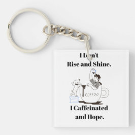 Chaveiro Funny Coffee Meme I Caffeinated and Hope Key Chain