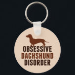Chaveiro Funny Dachshund Lover<br><div class="desc">Bonito presente Obsessivo Dachshund Disorder. Um presente de humor engraçado para amante de Dachshund com um adorável dachshund marrom para um dono obcecado de cachorro.</div>