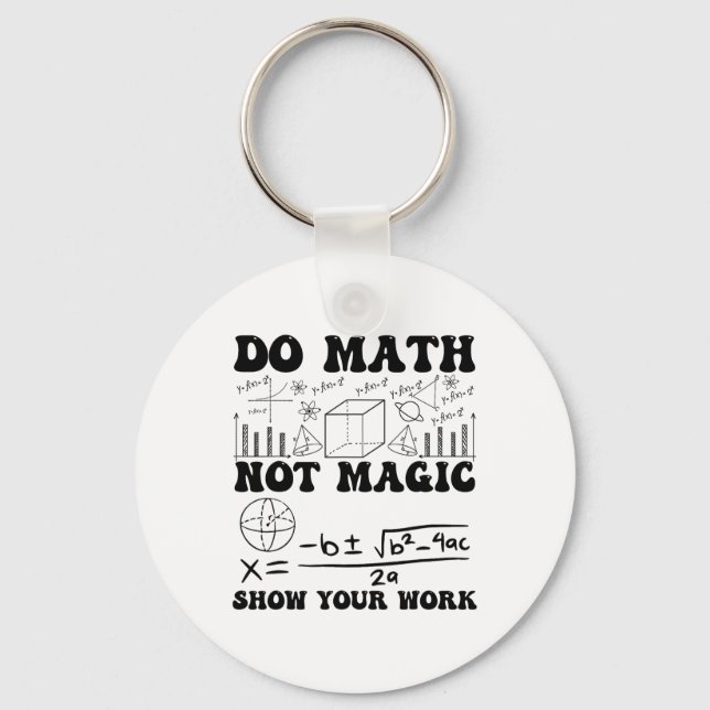 Chaveiro Funny Do Math Not Magic Show Your Work Back To Sch (Frente)