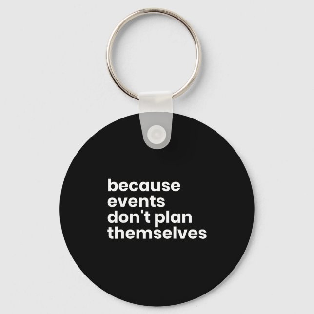 Chaveiro Funny Event Planner Gift Because Events Dont Plan  (Frente)