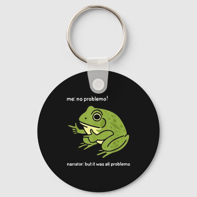 Chaveiro Funny Frog Me No Problemo Narrator_ But It Was All (Frente)
