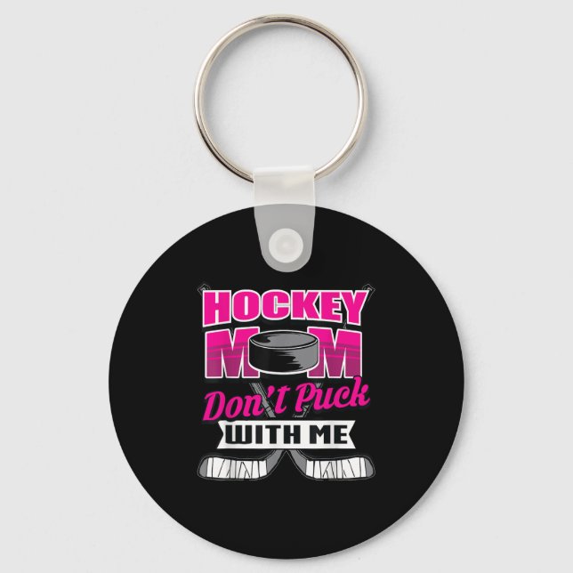 Chaveiro Funny Hockey Quotes Mom Gift Don't Puck With Me  (Frente)