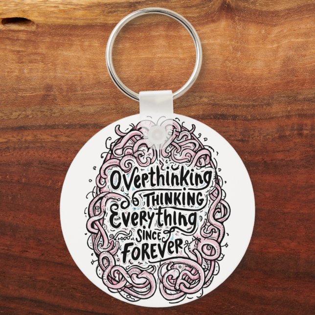Chaveiro Funny "Overthinking Everything Since Forever" (Frente)