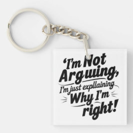 Chaveiro Funny Quote Design – I'm Not Arguing, I'm Just Exp