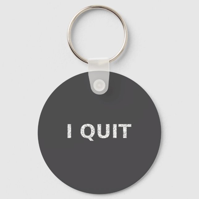 Chaveiro Funny Quote I Quit For Men And Women  (Frente)