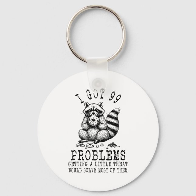 Chaveiro Funny Raccoon, I Got 99 Problems Sarcastic Quotes  (Frente)