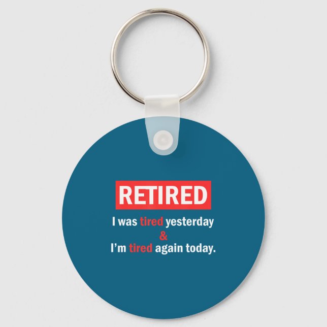 Chaveiro Funny Retirement Quote I'm Retired I Was Tired Yes (Frente)