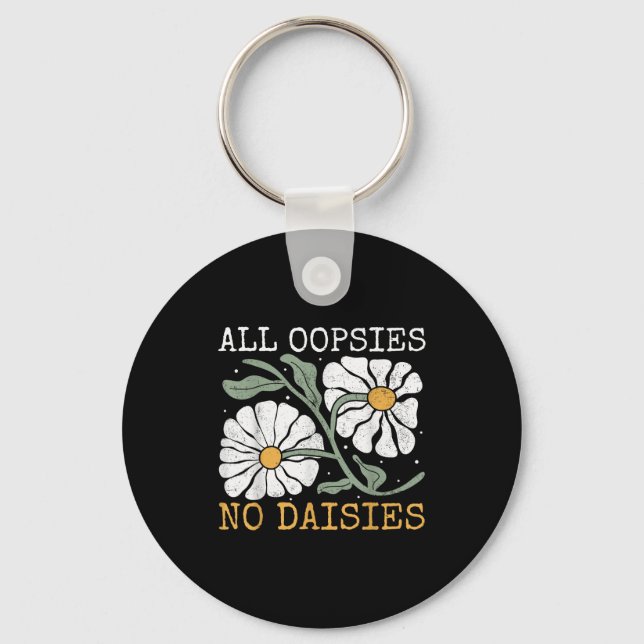 Chaveiro Funny Saying Humor All Oopsies No Daisies  (Frente)