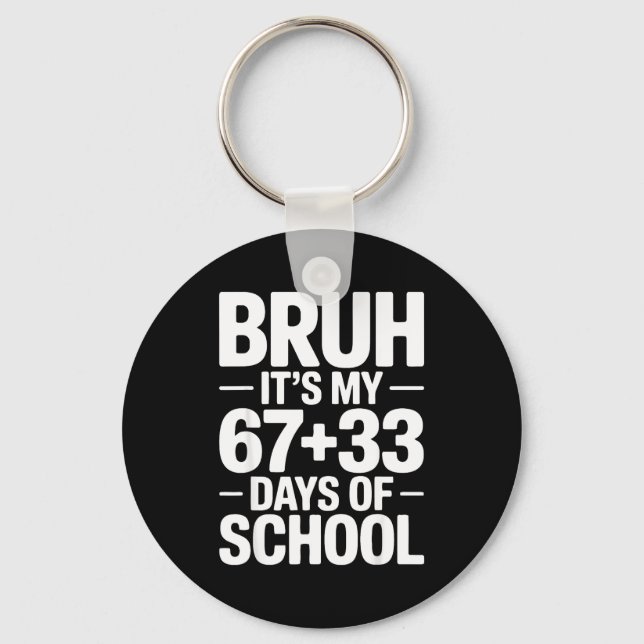 Chaveiro Funny School Countdown Saying Bruh Its My 67 33  (Frente)