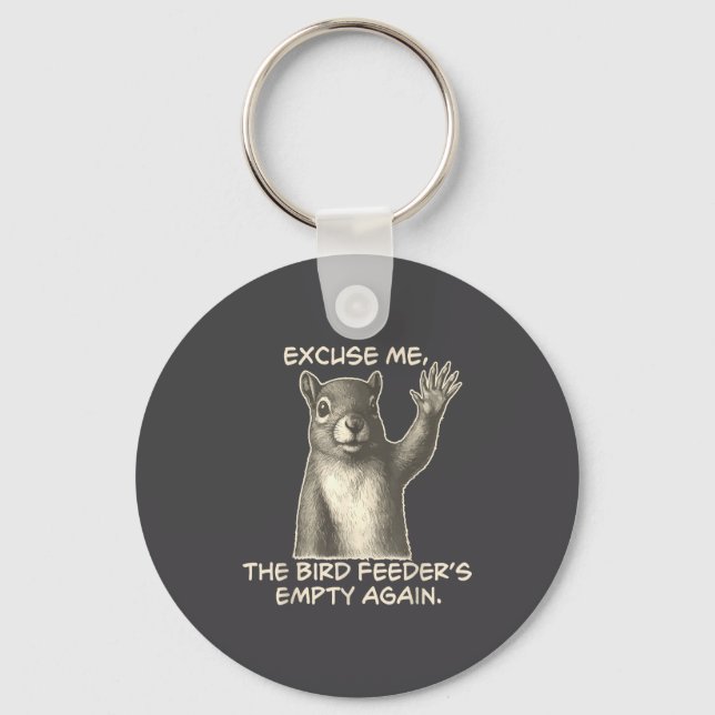 Chaveiro Funny Squirrel Excuse Me The Bird Feeder Is Empty  (Frente)