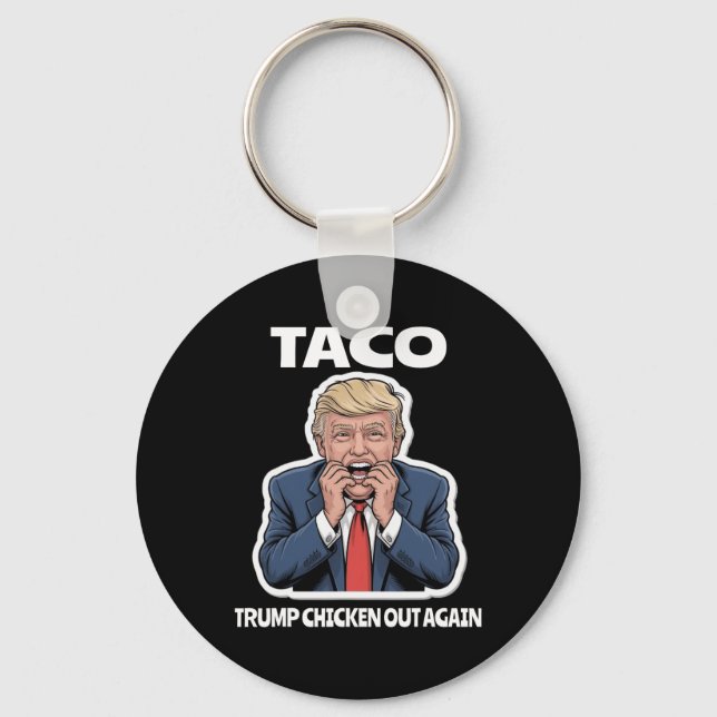 Chaveiro Funny Taco Scared Trump Always Chickens Out  (Frente)