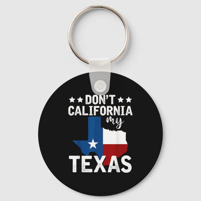 Chaveiro Funny Texas Flag Patriotic Texan Dont California M (Frente)