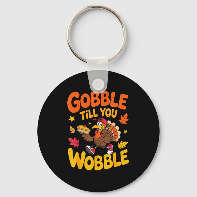 Chaveiro Funny Thanksgiving Turkey Gobble Till You Wobble T (Frente)