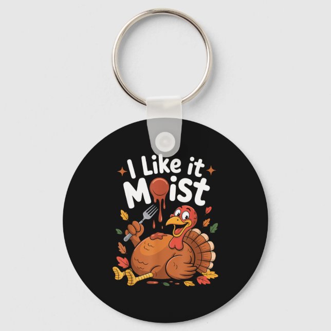 Chaveiro Funny Turkey I Like It Moist Thanksgiving Men Wome (Frente)