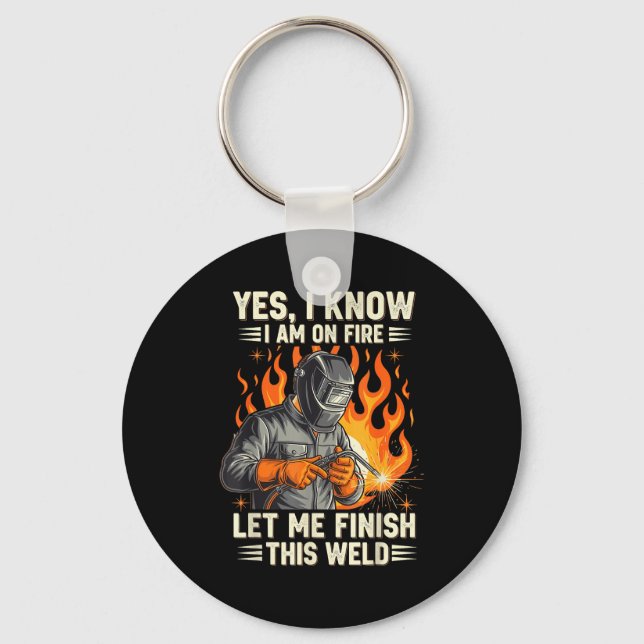 Chaveiro Funny Welder Welding Yes I Know I Am On Fire  (Frente)