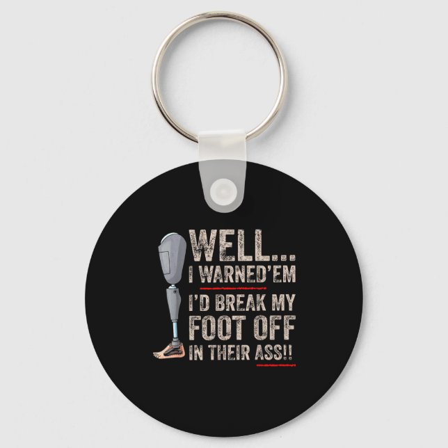 Chaveiro Funny Well I Warned em I'd Break My Foot Off In Th (Frente)