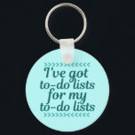 Chaveiro Funny Workaholic<br><div class="desc">Tenho listas de tarefas para as minhas listas de tarefas. Um presente de trabalho de excelente para um amigo do Tipo A ou uma mãe que está constantemente a executar tarefas. Comprar isto para o seu recepcionista,  assistente administrativo,  secretário ou assistente pessoal.</div>