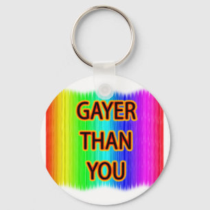 Chaveiro Gayer Than You