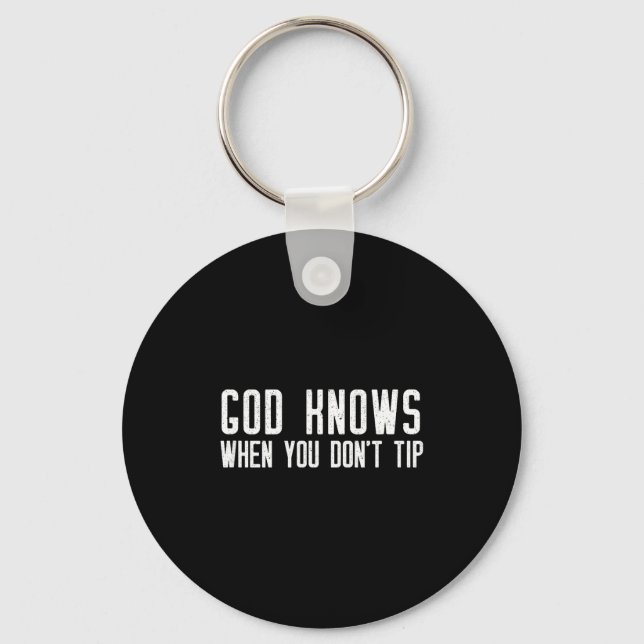 Chaveiro God Knows When You Don't Tip - Funny Waitress Gift (Frente)