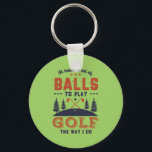 Chaveiro Golfista Engraçado Muitas bolas para jogar golfe<br><div class="desc">É preciso muitas bolas para jogar golfe como eu faço. Design engraçado e humorístico para jogador de golfe, treinador de golfe ou fã de golfe. Esta mercadoria retrô vintage é excelente para aqueles que desfrutam de golfe no campo de golfe, colocando e pontuando passarinhos. Perfeito para golfistas profissionais, jogando golfe...</div>