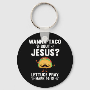 Chaveiro Gráfico 365 Wanna Taco Sobre Jesus Tee Funny Taco 