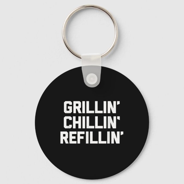 Chaveiro Grillin, Chillin, Refillin - Engraçado Barbecue Gr (Frente)