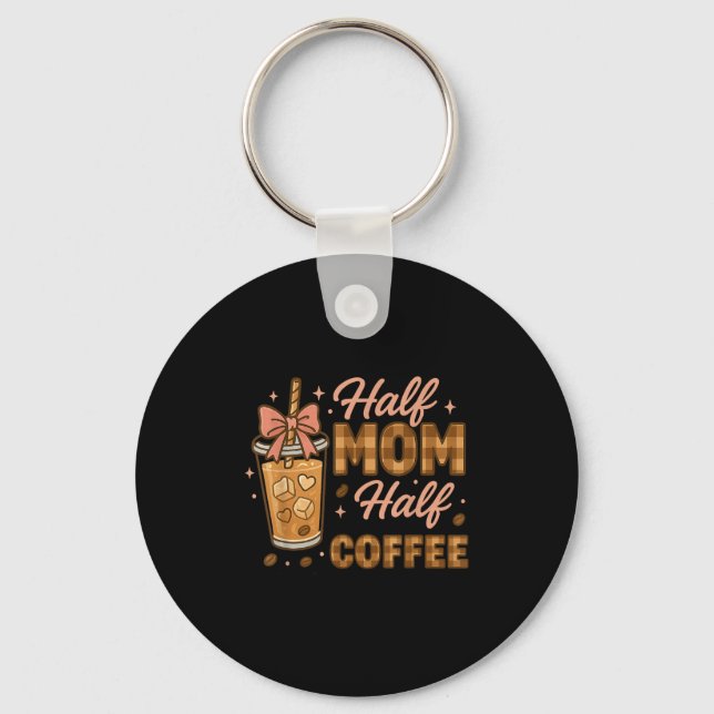 Chaveiro Half Mom Half Coffee Iced Coffee Mom Life Graphic  (Frente)