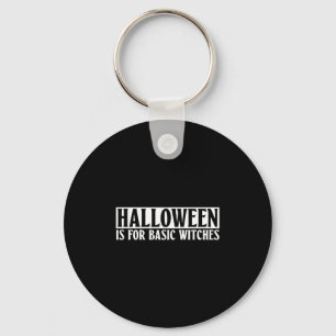 Chaveiro Halloween É Para Bruxas Básicas - Halloween Gótico