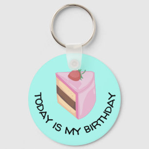 Chaveiro Hoje É Minha Fatia De Bolo De Aniversário.