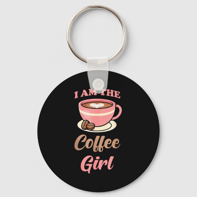 Chaveiro I Am The Coffee Girl Coffee Lover Women Girls  (Frente)