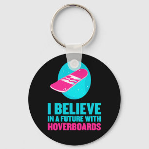 Chaveiro I believe in a future with hoverboards