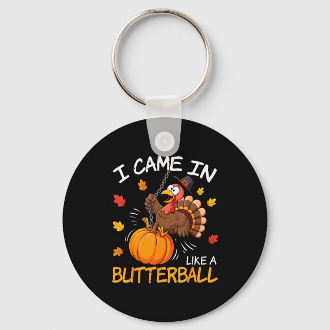 Chaveiro I Came In Like A Butterball Funny Turkey Thanksgiv (Frente)