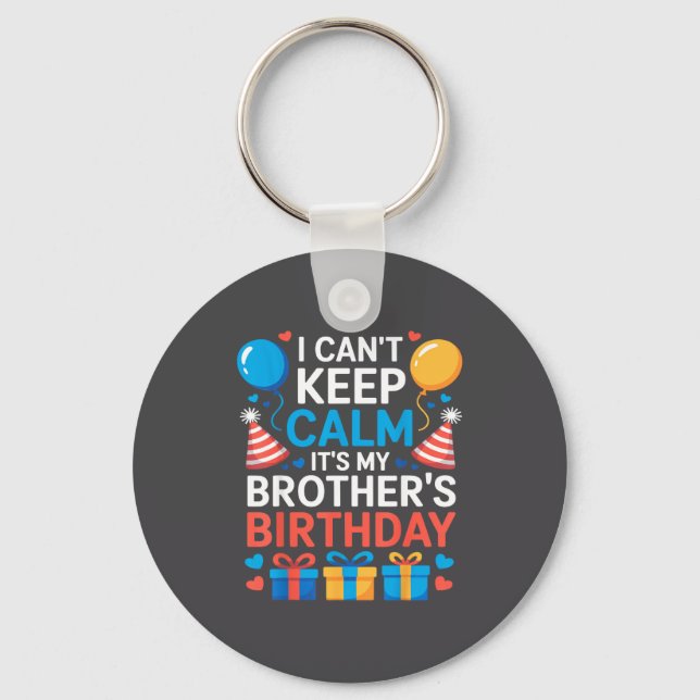 Chaveiro I Can’t Keep Calm It’s My Brother’s Birthday Famil (Frente)