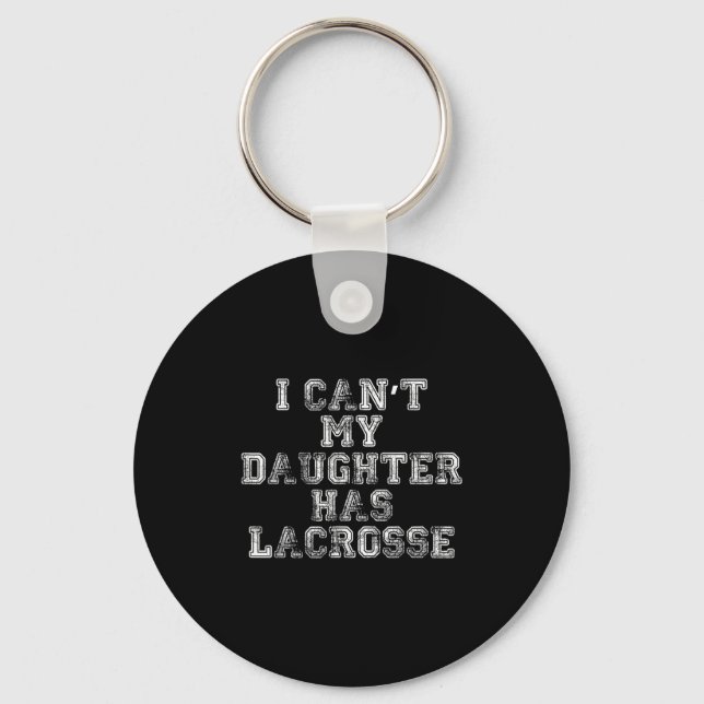 Chaveiro I Can't My Daughter Has Lacrosse Lax Mom Dad  (Frente)