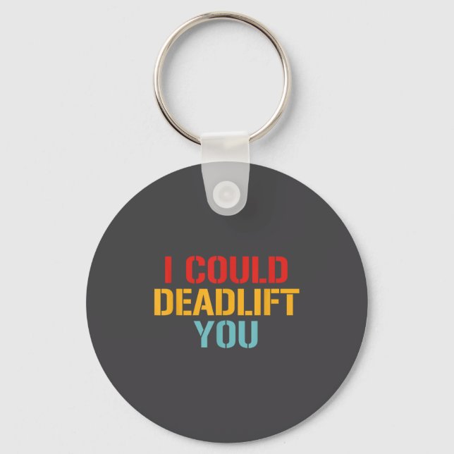 Chaveiro I Could Deadlift You Funny Gym Quote  (Frente)
