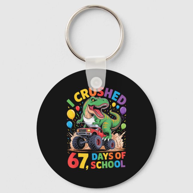 Chaveiro I Crushed 67 Days Of School Monster Truck Dinosaur (Frente)