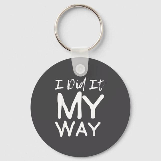 Chaveiro I Did It My Way, Funny Quote  (Frente)
