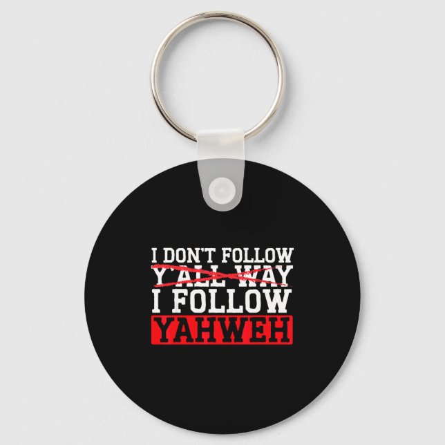 Chaveiro I Don't Follow Y'all Way I Follow Yahweh Christian (Frente)