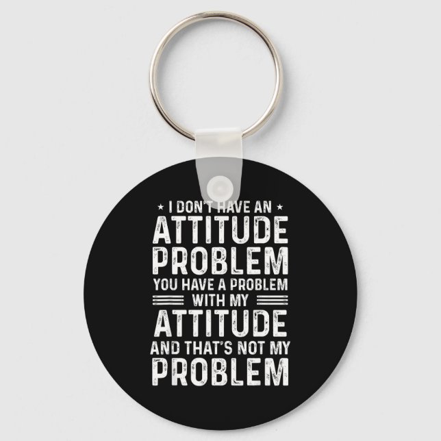 Chaveiro I Don't Have An Attitude Problem Funny Sarcasm Men (Frente)