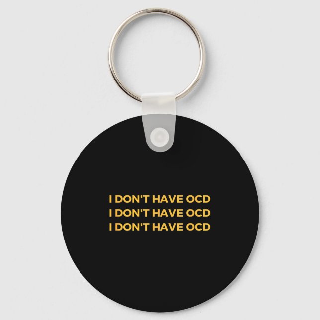 Chaveiro I Don't Have Ocd  (Frente)