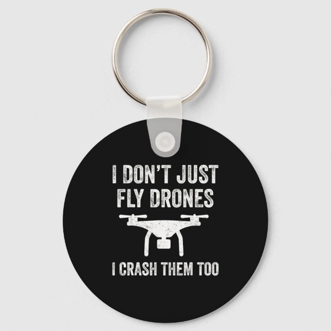 Chaveiro I Don't Just Fly Drones I Crahem Too  (Frente)