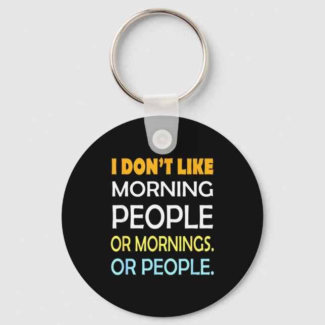Chaveiro I Don't Like Morning People Sarcastic Funny Mornin (Frente)