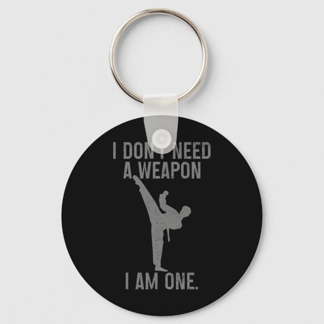 Chaveiro I Don't Need A Weapon Am One Karate Jiu Jitsu Kung (Frente)