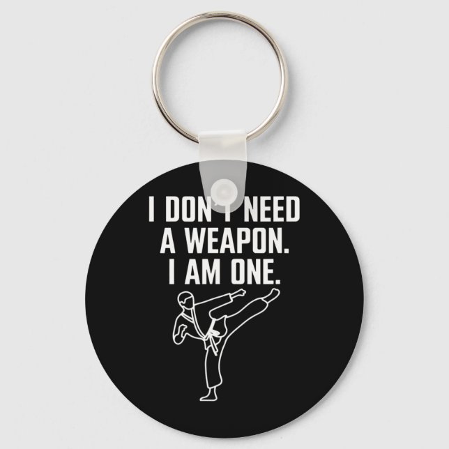 Chaveiro I Don't Need A Weapon I Am One - Funny Karate 1  (Frente)
