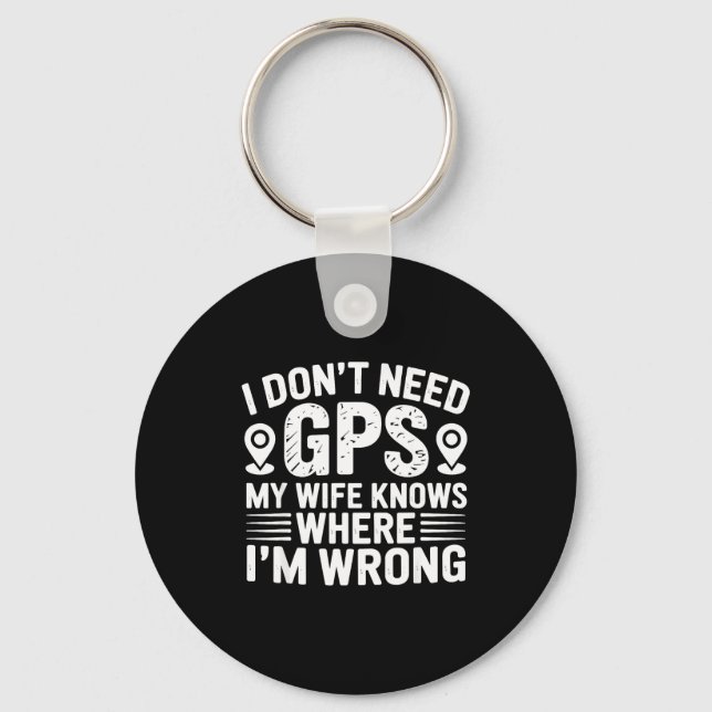 Chaveiro I Don't Need Gps My Wife Knows Father Husband Funn (Frente)