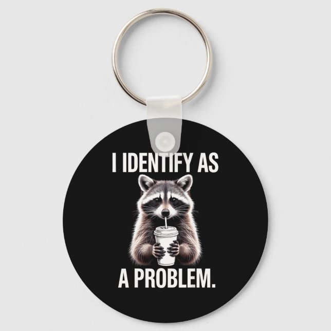 Chaveiro I Identify As A Problem Funny Raccoon Humor Sarcas (Frente)