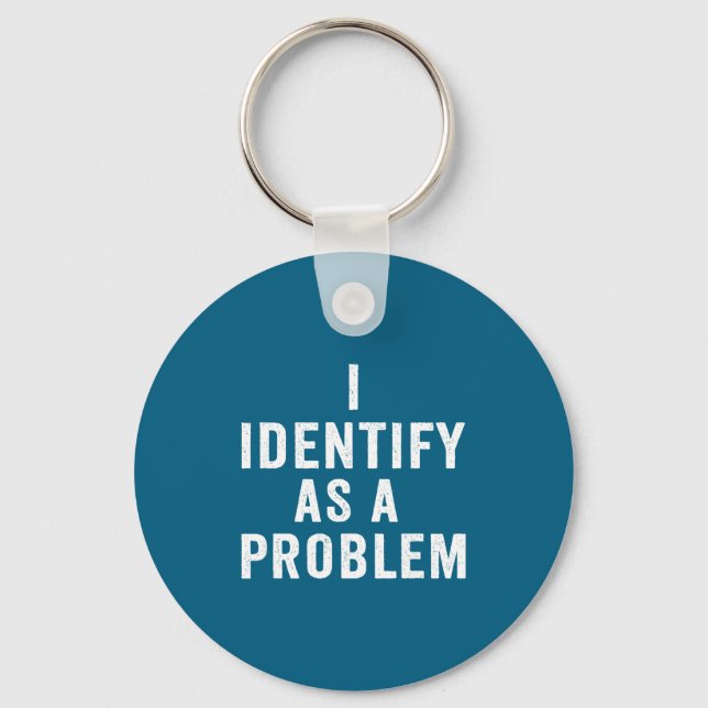 Chaveiro I Identify As A Problem Funny Sarcastic Saying Hum (Frente)