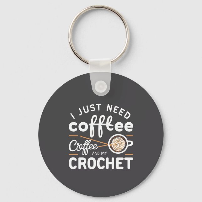 Chaveiro I Just Need Coffee and My Crochet Quote Art (Frente)